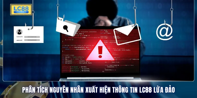 Phân tích nguyên nhân xuất hiện thông tin LC88 lừa đảo