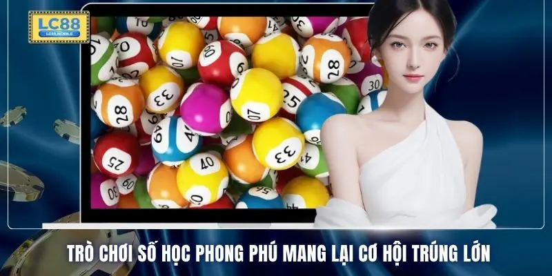 Trò chơi số học phong phú mang lại cơ hội trúng lớn